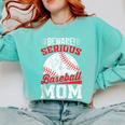 Beware Serious Baseball Mom Game Cheerleading Family Comfort Colors Sweatshirt Butter