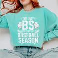 The Only BS I Need In My Life Is Baseball Season Player Joke Comfort Colors Sweatshirt Butter The Only BS I Need In My Life Is Baseball Season Player Joke Comfort Colors Sweatshirt Butter