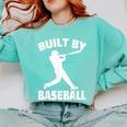 Built By Baseball Baseball For Men Women Boys Players Comfort Colors Sweatshirt Butter Built By Baseball Baseball For Men Women Boys Players Comfort Colors Sweatshirt Butter