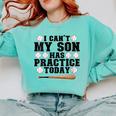 I Can't My Son Has Practice Today Baseball Mom Comfort Colors Sweatshirt Butter I Can't My Son Has Practice Today Baseball Mom Comfort Colors Sweatshirt Butter