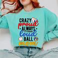 Crazy Proud Always Loud Ball Mom Volleyball Baseball Mom Comfort Colors Sweatshirt Butter Crazy Proud Always Loud Ball Mom Volleyball Baseball Mom Comfort Colors Sweatshirt Butter