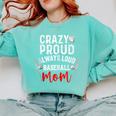 Crazy Proud Always Loud Baseball Mom Comfort Colors Sweatshirt Butter Crazy Proud Always Loud Baseball Mom Comfort Colors Sweatshirt Butter