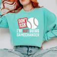 Don't Ask I'm Not Doing Gamechanger Sarcastic Baseball Quote Comfort Colors Sweatshirt Butter Don't Ask I'm Not Doing Gamechanger Sarcastic Baseball Quote Comfort Colors Sweatshirt Butter