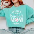 Don't Make Me Use My Baseball Mom Voice Comfort Colors Sweatshirt Butter Don't Make Me Use My Baseball Mom Voice Comfort Colors Sweatshirt Butter