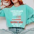 I Never Dreamed I Would Be a Super Sexy Baseball Mom Sport Comfort Colors Sweatshirt Butter I Never Dreamed I Would Be a Super Sexy Baseball Mom Sport Comfort Colors Sweatshirt Butter