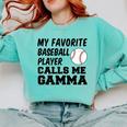 My Favorite Baseball Player Calls Me Gamma Comfort Colors Sweatshirt Butter