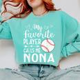 My Favorite Player Calls Me Nona Baseball Player Comfort Colors Sweatshirt Butter