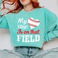 My Heart Is On That Field Baseball Player Baseball Mom Comfort Colors Sweatshirt Butter My Heart Is On That Field Baseball Player Baseball Mom Comfort Colors Sweatshirt Butter