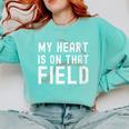 My Heart Is On That Field Baseball Softball Dad Father Comfort Colors Sweatshirt Butter My Heart Is On That Field Baseball Softball Dad Father Comfort Colors Sweatshirt Butter