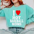 I Heart Love Hot Baseball Moms MILF Cougar Older Woman Comfort Colors Sweatshirt Butter I Heart Love Hot Baseball Moms MILF Cougar Older Woman Comfort Colors Sweatshirt Butter
