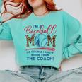 I’m A Baseball Mom Of Course I Know More Than The Coach Comfort Colors Sweatshirt Butter