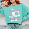 I'm a Baseball Mom We Don't Do That Keep Calm Thing Comfort Colors Sweatshirt Butter