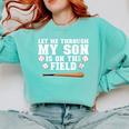Let Me Through My Son Is Out The Field Baseball Mom Comfort Colors Sweatshirt Butter Let Me Through My Son Is Out The Field Baseball Mom Comfort Colors Sweatshirt Butter