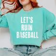 Let's Ruin Baseball Comfort Colors Sweatshirt Butter Let's Ruin Baseball Comfort Colors Sweatshirt Butter