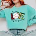 For The Love Of The Game Day Baseball Mom Cheering Lovers Comfort Colors Sweatshirt Butter