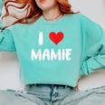 I Love Mamie Heart Grandma Grandmother Grandparent Raglan Baseball Tee Comfort Colors Sweatshirt Butter I Love Mamie Heart Grandma Grandmother Grandparent Raglan Baseball Tee Comfort Colors Sweatshirt Butter