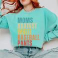 Moms Against Baseball Pants Baseball Mom Retro Comfort Colors Sweatshirt Butter Moms Against Baseball Pants Baseball Mom Retro Comfort Colors Sweatshirt Butter