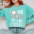He Plays She Dances Mom Of Both Dancing And Baseball Mom Comfort Colors Sweatshirt Butter