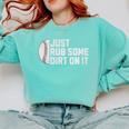 Sports Meme Rub Some Dirt On It For Baseball Mom Premium Comfort Colors Sweatshirt Butter Sports Meme Rub Some Dirt On It For Baseball Mom Premium Comfort Colors Sweatshirt Butter
