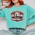 Never Underestimate An Old Man Who Plays Baseball Comfort Colors Sweatshirt Butter