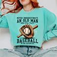 Never Underestimate Old Man Plays Baseball In His Seventies Comfort Colors Sweatshirt Butter