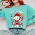 Valentines Day Six Seven Bruh 6 7 Meme Baseball Drip Boys Comfort Colors Sweatshirt Butter