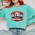 Women's Never Underestimate An Old Man Who Plays Baseball Comfort Colors Sweatshirt Butter Women's Never Underestimate An Old Man Who Plays Baseball Comfort Colors Sweatshirt Butter