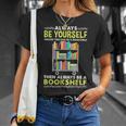Always Be Yourself Unless You Can Be A Bookshelf T-Shirt Gifts for Her