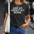 Ask Me About My Book Author Publisher Writing Reading Nerd T-Shirt Gifts for Her
