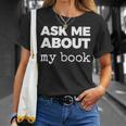 Ask ME About My Book T-Shirt Gifts for Her
