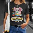 I Axolotl Questions Teacher Cute Reading Book T-Shirt Gifts for Her