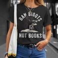 Ban Bigots Not Book Women Men Readed Banned Books Lover T-Shirt Gifts for Her Ban Bigots Not Book Women Men Readed Banned Books Lover T-Shirt Gifts for Her