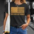 Ban Guns Not Books Gun Control Activist Patriotic American T-Shirt Gifts for Her