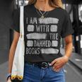 I Am With The Banned Books Reading Lovers Protest Book Bans T-Shirt Gifts for Her I Am With The Banned Books Reading Lovers Protest Book Bans T-Shirt Gifts for Her