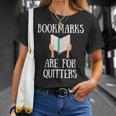 Book Reader Quote Bookmarks Are For Quitters Reading Saying T-Shirt Gifts for Her