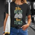 Book Reading Better Read Than Dead T-Shirt Gifts for Her