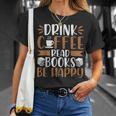 Books Reader Coffee Lover Drink Coffee Read Books Be Happy T-Shirt Gifts for Her