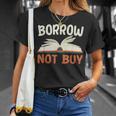 Borrow Not Buy Borrow Books Reading Lover T-Shirt Gifts for Her