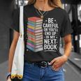 Be Careful Or You'Re In My Next Book For Authors T-Shirt Gifts for Her Be Careful Or You'Re In My Next Book For Authors T-Shirt Gifts for Her
