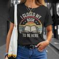I Closed My Book To Be Here Reader Retro Vintage T-Shirt Gifts for Her