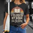 I Closed My Book To Be Here Reading T-Shirt Gifts for Her
