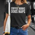 Coffee Books Dogs Naps T-Shirt Gifts for Her Coffee Books Dogs Naps T-Shirt Gifts for Her