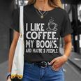 I Like Coffee My Books And Maybe 3 People Bookworm T-Shirt Gifts for Her