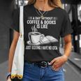 A Day Without Coffee & Books Is Like Just Kidding T-Shirt Gifts for Her A Day Without Coffee & Books Is Like Just Kidding T-Shirt Gifts for Her