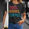 Dogs Books Coffee Reading Book Addict Distracted By Dogs T-Shirt Gifts for Her
