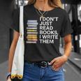I Don't Just Read Books I Write Them Author Writer T-Shirt Gifts for Her I Don't Just Read Books I Write Them Author Writer T-Shirt Gifts for Her