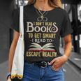I Don't Read Books To Get Smart Book Lover & Reading T-Shirt Gifts for Her