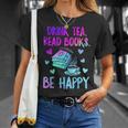 Drink Tea Read Books Be Happy Tea Lover Bookworm Librarian T-Shirt Gifts for Her