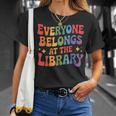 Everyone Belongs At The Library Book Lovers Reading Advocacy T-Shirt Gifts for Her