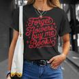 Forget Flowers Buy Me Books Valentine Bookish Book Lover T-Shirt Gifts for Her